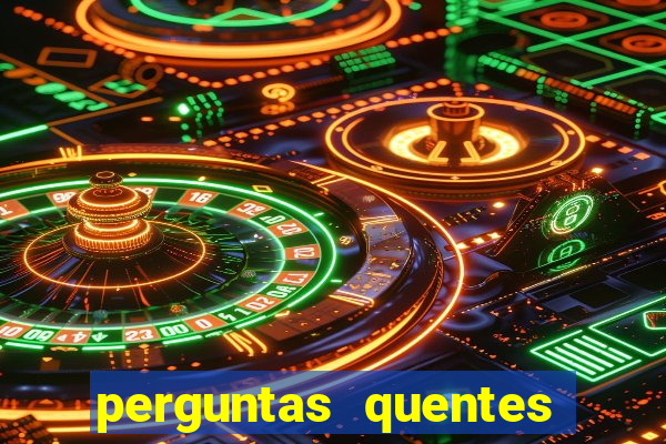 perguntas quentes para whatsapp